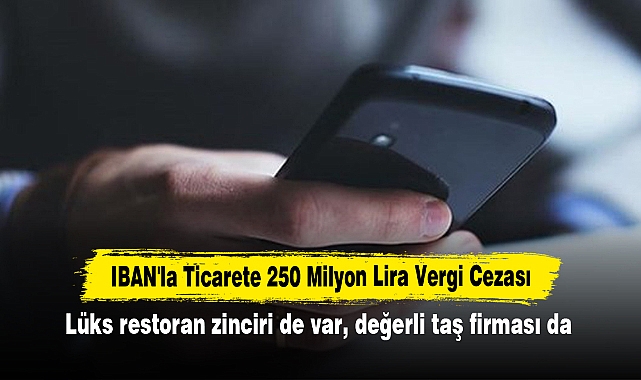 IBAN'la Ticarete 250 Milyon Lira Vergi Cezası