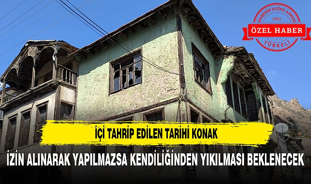 İÇİ TAHRİP EDİLEN TARİHİ KONAK 