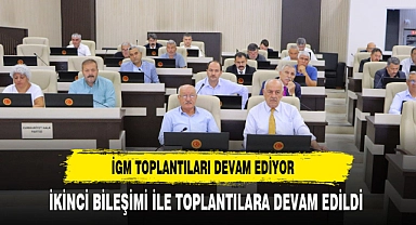 İGM toplantıları ikinci birleşim ile devam etti