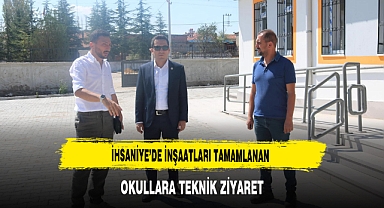 İhsaniye’de İnşaatları Tamamlanan Okullara Teknik Ziyaret