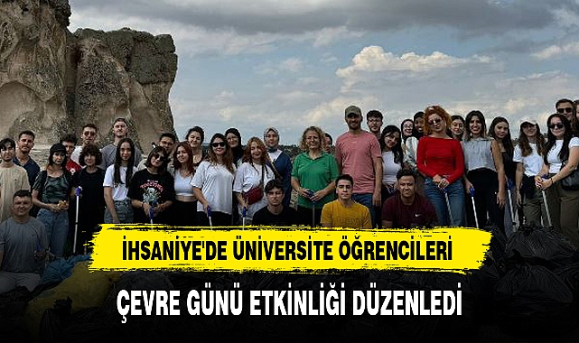 İHSANİYE'DE ÜNİVERSİTE ÖĞRENCİLERİ ÇEVRE GÜNÜ ETKİNLİĞİ DÜZENLEDİ