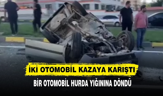 İKİ OTOMOBİL KAZAYA KARIŞTI BİR OTOMOBİL HURDA YIĞININA DÖNDÜ