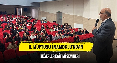 İl Müftüsü İmamoğlu'ndan Değerler Eğitimi Semineri