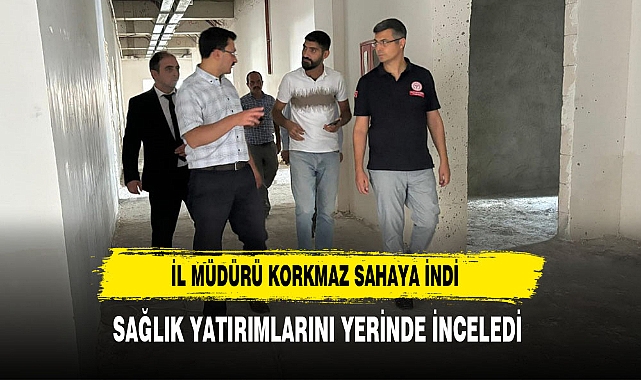 İl Sağlık Müdürü Korkmaz ve Destek Hizmetleri Başkanı Emirdağ'da İncelemelerde Bulundu
