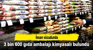 İnsan vücudunda 3 bin 600 gıda ambalajı kimyasalı bulundu