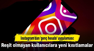 Instagram'dan 'genç hesabı' uygulaması: Reşit olmayan kullanıcılara yeni kısıtlamalar
