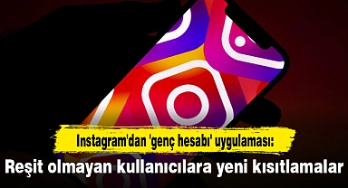 Instagram'dan 'genç hesabı' uygulaması: Reşit olmayan kullanıcılara yeni kısıtlamalar