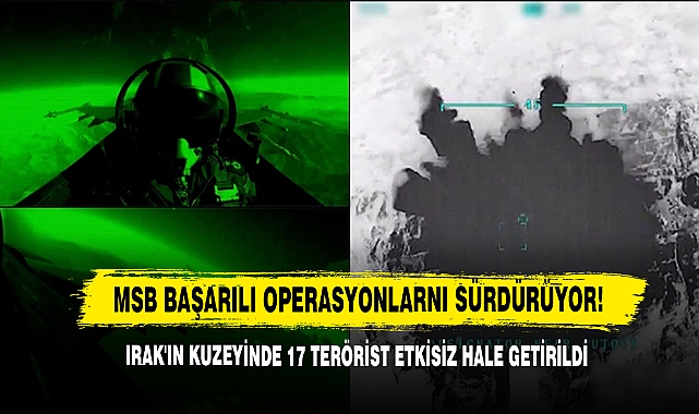 Irak'ın Kuzeyinde 17 Terörist Etkisiz Hale Getirildi