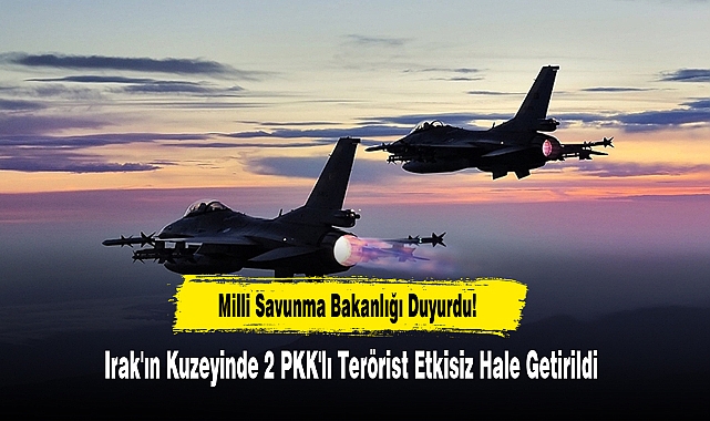 Irak'ın Kuzeyinde 2 PKK'lı Terörist Etkisiz Hale Getirildi
