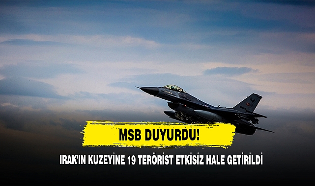 Irak'ın Kuzeyine 19 Terörist Etkisiz Hale Getirildi