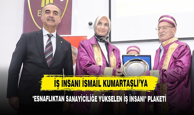 İş İnsanı İsmail Kumartaşlı’ya "Esnaflıktan Sanayiciliğe Yükselen İş İnsanı" Plaketi