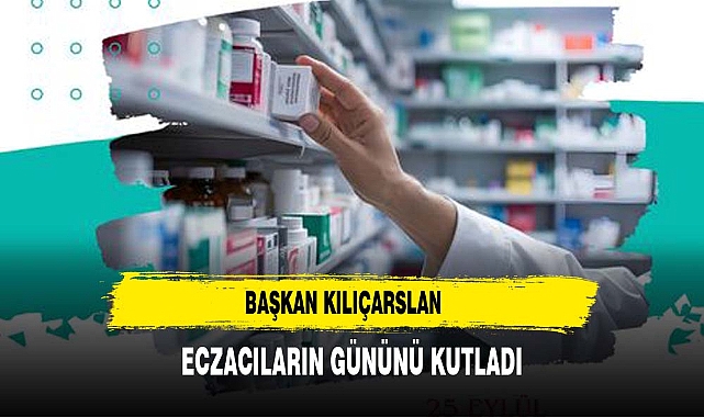 İscehisar Belediye Başkanı Seyhan Kılınçarslan’dan Dünya Eczacılar Günü Mesajı