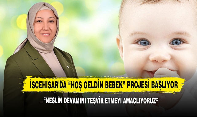 İscehisar'da "Hoş Geldin Bebek" Projesi Başlıyor