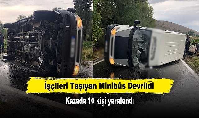 İşçileri Taşıyan Minibüs Devrildi! Kazada 10 kişi yaralandı
