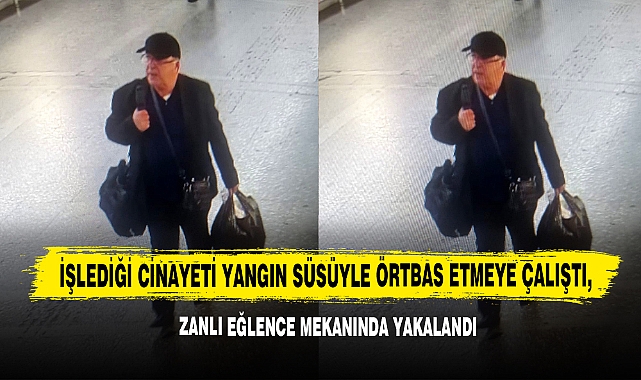 İşlediği Cinayeti Yangın Süsüyle Örtbas Etmeye Çalıştı,  Zanlı Eğlence Mekanında Yakalandı