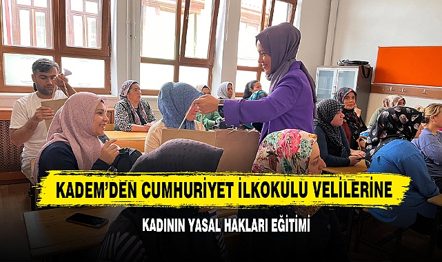 KADEM'den Cumhuriyet İlkokulu Velilerine Kadının Yasal Hakları Eğitimi