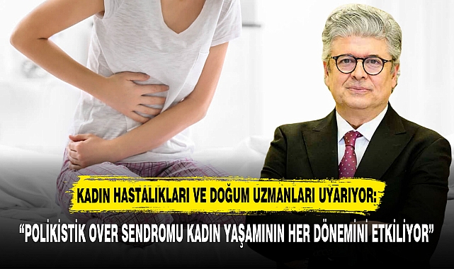 KADIN HASTALIKLARI VE DOĞUM UZMANLARI UYARIYOR: