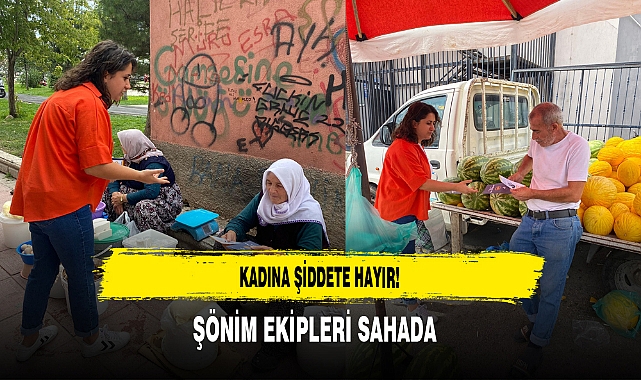 Kadına Şiddete Hayır! ŞÖNİM Ekipleri Sahada