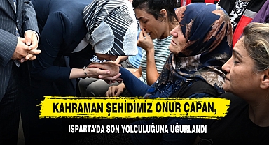 Kahraman Şehidimiz Onur Çapan, Isparta'da Son Yolculuğuna Uğurlandı