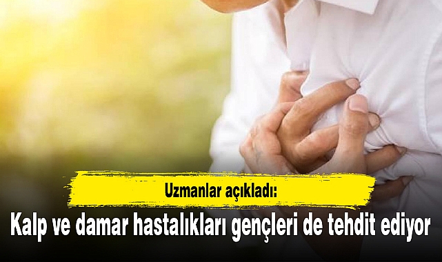 Kalp ve damar hastalıkları gençleri de tehdit ediyor