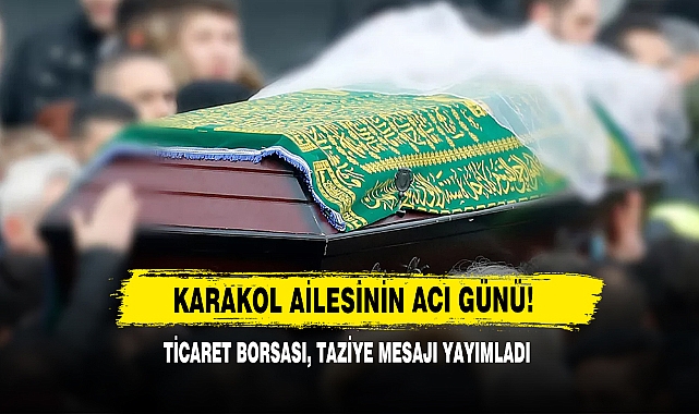 Karakol Ailesinin Acı Günü!