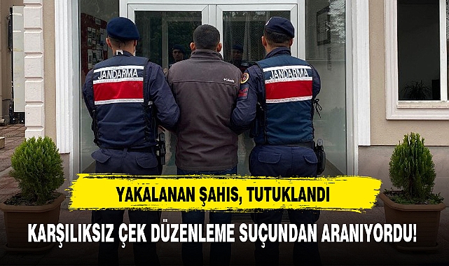 KARŞILIKSIZ ÇEK DÜZENLEME SUÇUNDAN ARANIYORDU!