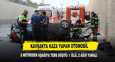 Kavşakta Kaza Yapan Otomobil 5 Metreden Aşağıya Ters Düştü: 1 Ölü, 2 Ağır Yaralı