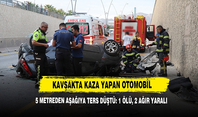 Kavşakta Kaza Yapan Otomobil 5 Metreden Aşağıya Ters Düştü: 1 Ölü, 2 Ağır Yaralı