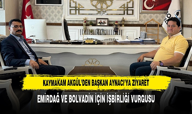 Kaymakam Akgül’den Başkan Aynacı’ya Ziyaret