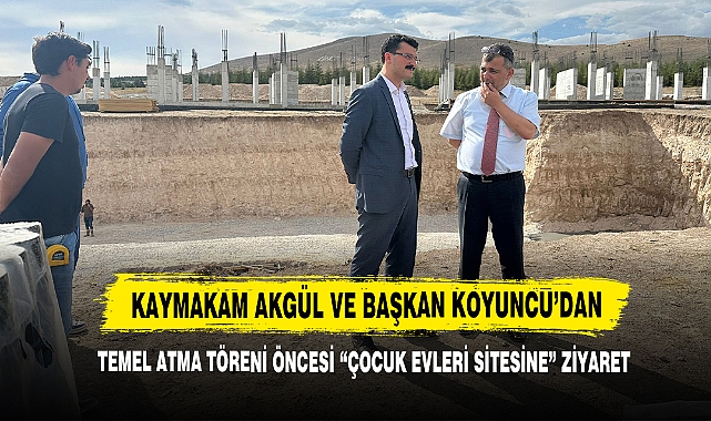 Kaymakam Akgül Ve Başkan Koyuncu’dan “Çocuk Evleri Sitesine” Ziyaret
