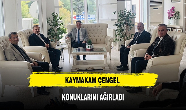 KAYMAKAM ÇENGEL KONUKLARINI AĞIRLADI