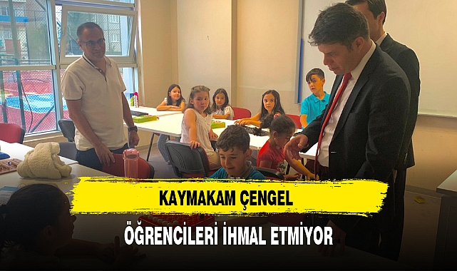KAYMAKAM ÇENGEL ÖĞRENCİLERİ İHMAL ETMİYOR