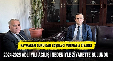 Kaymakam Duru’dan Cumhuriyet Başsavcısı  Vurmaz’a Ziyaret