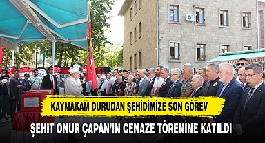 KAYMAKAM DURU SON GÖREVİNİ YERİNE GETİRDİ