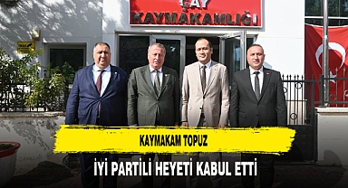 Kaymakam Topuz İYİ Partili Heyeti Kabul Etti