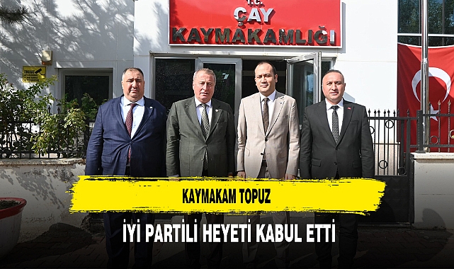 Kaymakam Topuz İYİ Partili Heyeti Kabul Etti