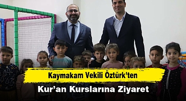 Kaymakam Vekili Öztürk’ten Kur’an Kurslarına Ziyaret