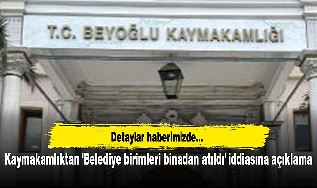 Kaymakamlıktan 'Belediye birimleri binadan atıldı' iddiasına açıklama