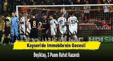 Kayseri'de Immobile'nin Gecesi! Beşiktaş, 3 Puanı Rahat Kazandı