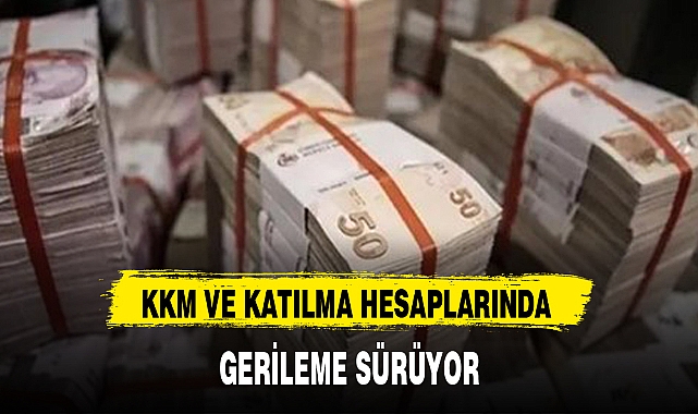 KKM VE KATILMA HESAPLARINDA GERİLEME SÜRÜYOR