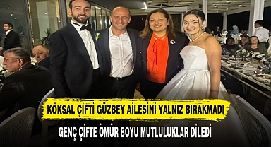 KÖKSAL ÇİFTİ GÜZBEY AİLESİNİ YALNIZ BIRAKMADI