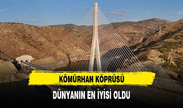 KÖMÜRHAN KÖPRÜSÜ, DÜNYANIN EN İYİSİ OLDU