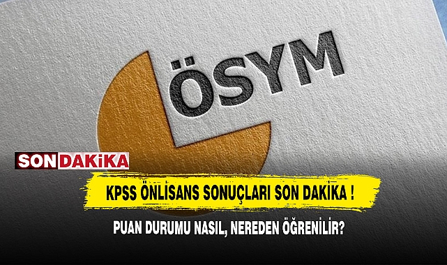 KPSS ÖNLİSANS SONUÇLARI SON DAKİKA