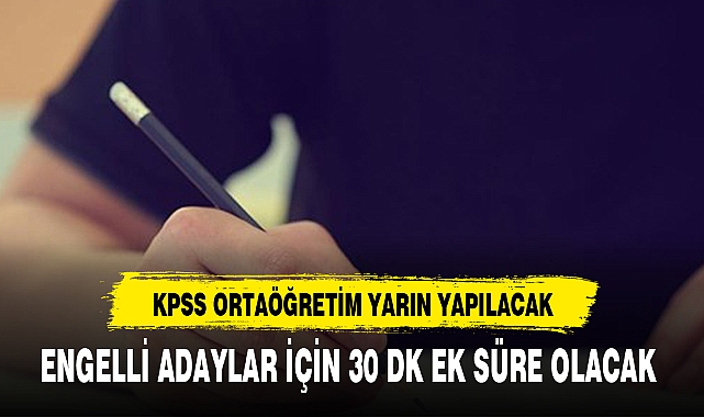 KPSS ORTAÖĞRETİM YARIN YAPILACAK