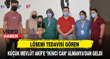 KÜÇÜK MEVLÜT AKİF'E "İKİNCİ CAN" ALMANYA'DAN GELDİ