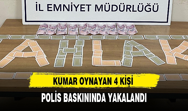 KUMAR OYNAYAN 4 KİŞİ POLİS BASKININDA YAKALANDI