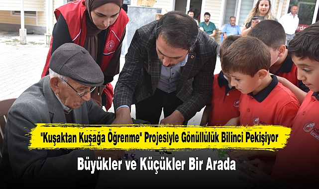 "Kuşaktan Kuşağa Öğrenme" Projesiyle Gönüllülük Bilinci Pekişiyor