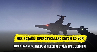 Kuzey Irak Ve Suriye’de 22 Terörist Etkisiz Hale Getirildi