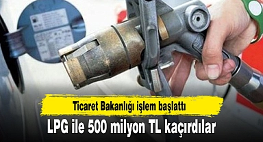 LPG ile 500 milyon TL kaçırdılar
