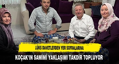 Lüks Davetlerden Yer Sofralarına Koçak’ın Samimi Yaklaşımı Takdir Topluyor